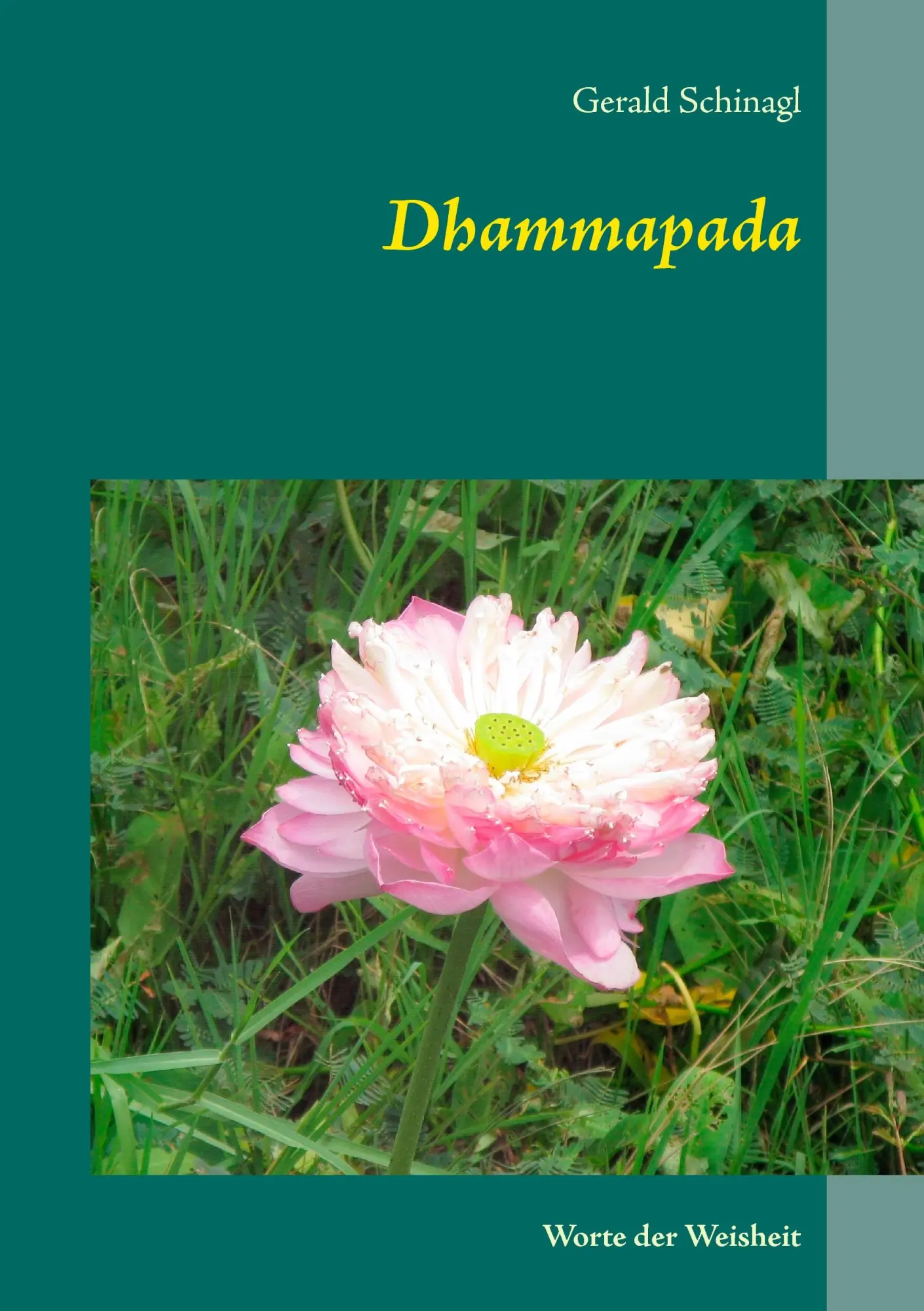 Cover: 9783842358997 | Dhammapada | Worte der Weisheit | Gerald Schinagl | Taschenbuch | 2015