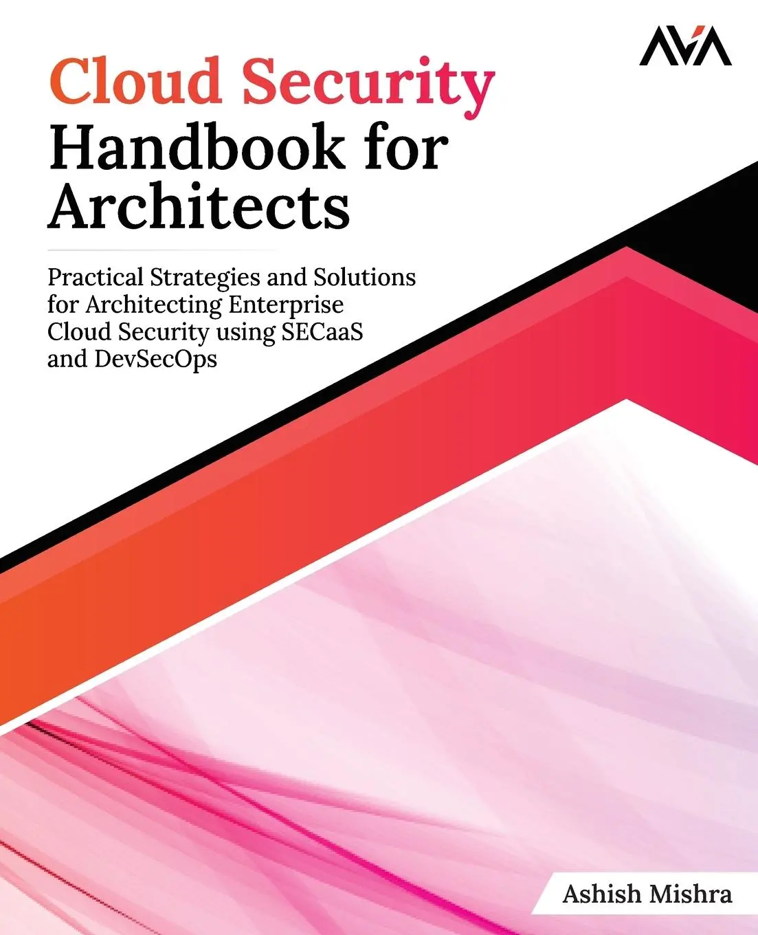 Cover: 9789395968997 | Cloud Security Handbook for Architects | Ashish Mishra | Taschenbuch Cover: 9789395968997 | Cloud Security Handbook for Architects | Ashish Mishra | Taschenbuch