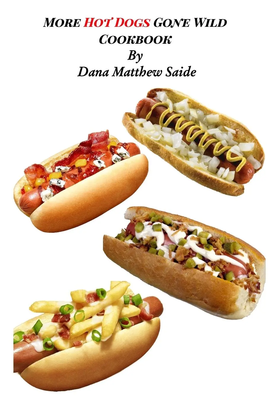 Cover: 9798211668997 | More Hot Dogs Gone Wild Cookbook | Dana Saide | Taschenbuch | Englisch
