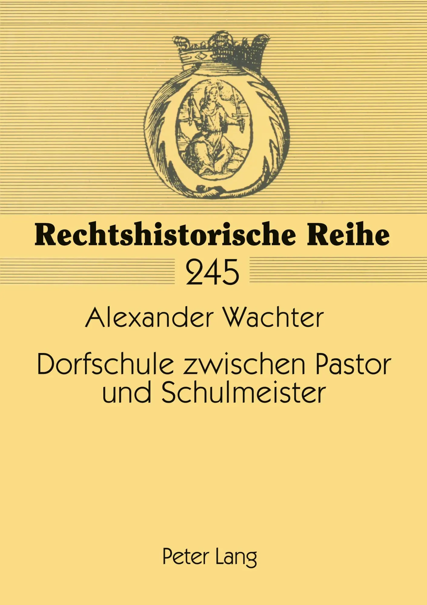Dorfschule zwischen Pastor und Schulmeister: Zur Säkularisierung des niederhessischen Schulwesens im 19. Jahrhundert (Rechtshistorische Reihe)