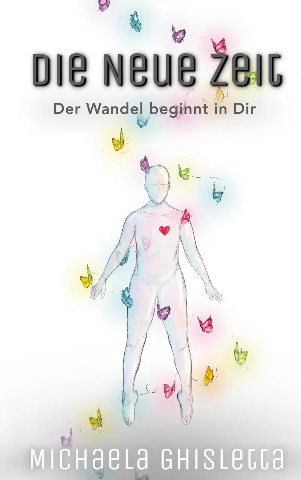 Cover: 9783753459097 | Die neue Zeit | Der Wandel beginnt in Dir | Michaela Ghisletta | Buch