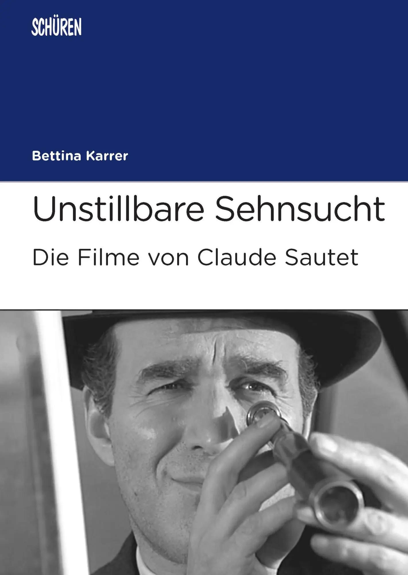 Cover: 9783894729097 | Unstillbare Sehnsucht. Die Filme von Claude Sautet | Bettina Karrer