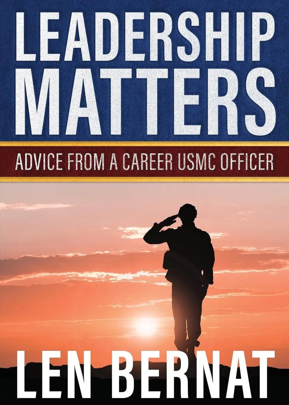 Cover: 9781947309197 | Leadership Matters | Advice from a Career USMC Officer | Len Bernat