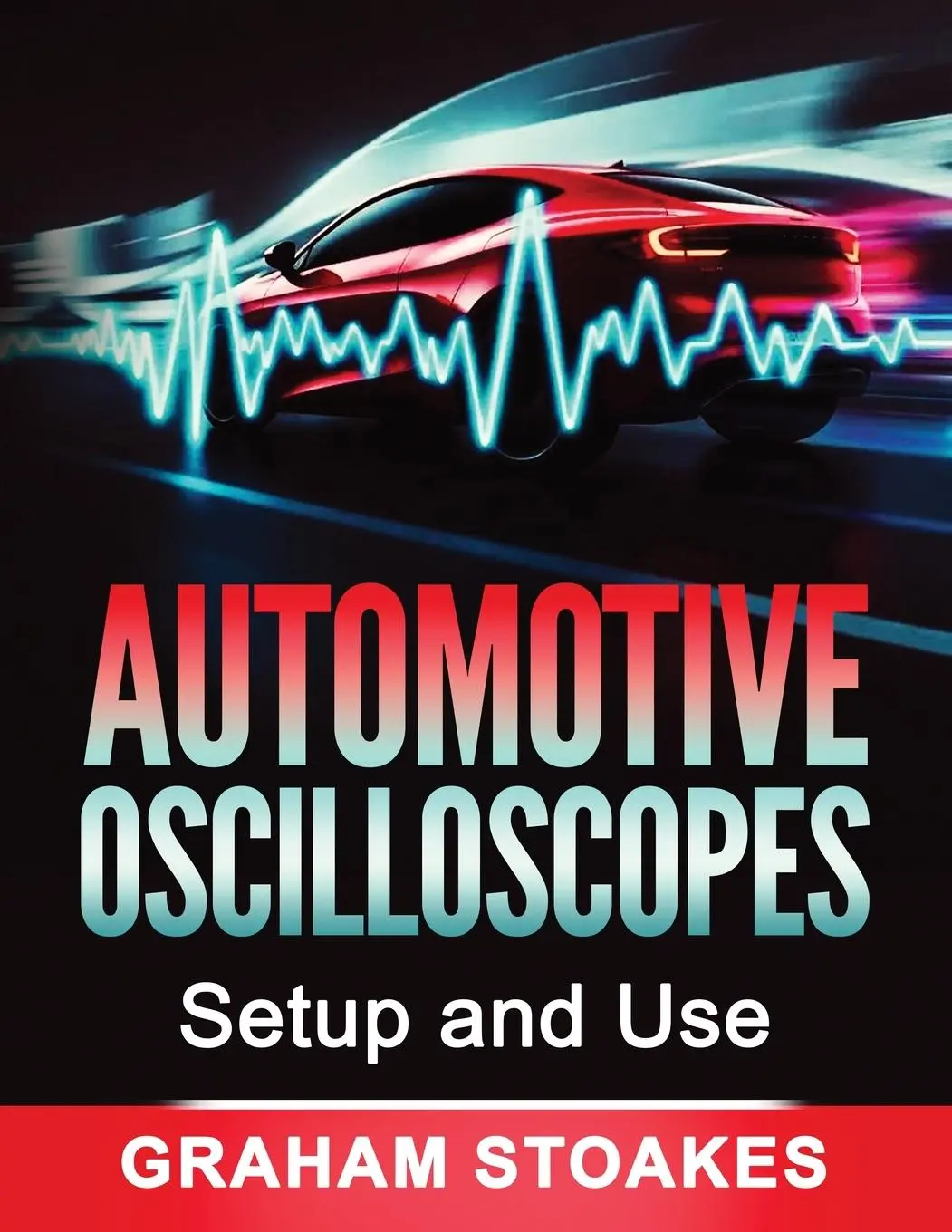 Cover: 9780992949297 | Automotive Oscilloscopes Setup and Use | Graham Stoakes | Taschenbuch