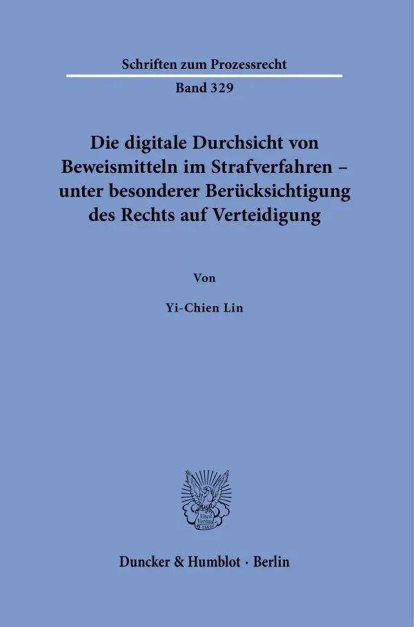 Die digitale Durchsicht von Beweismitteln im Strafverfahren - unter besonderer Berücksichtigung des Rechts auf Verteidigung
