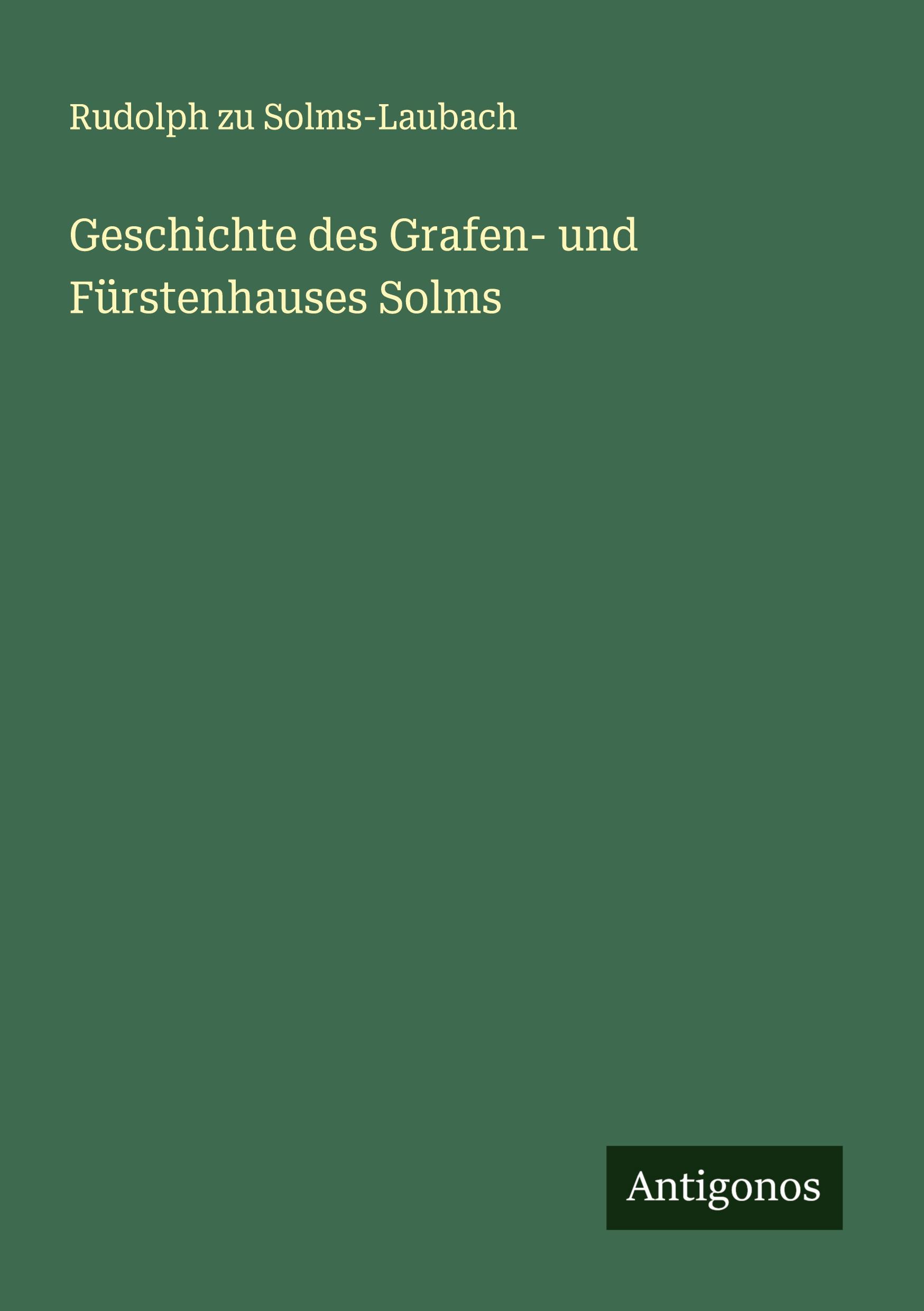 Cover: 9783386379397 | Geschichte des Grafen- und Fürstenhauses Solms | Solms-Laubach | Buch