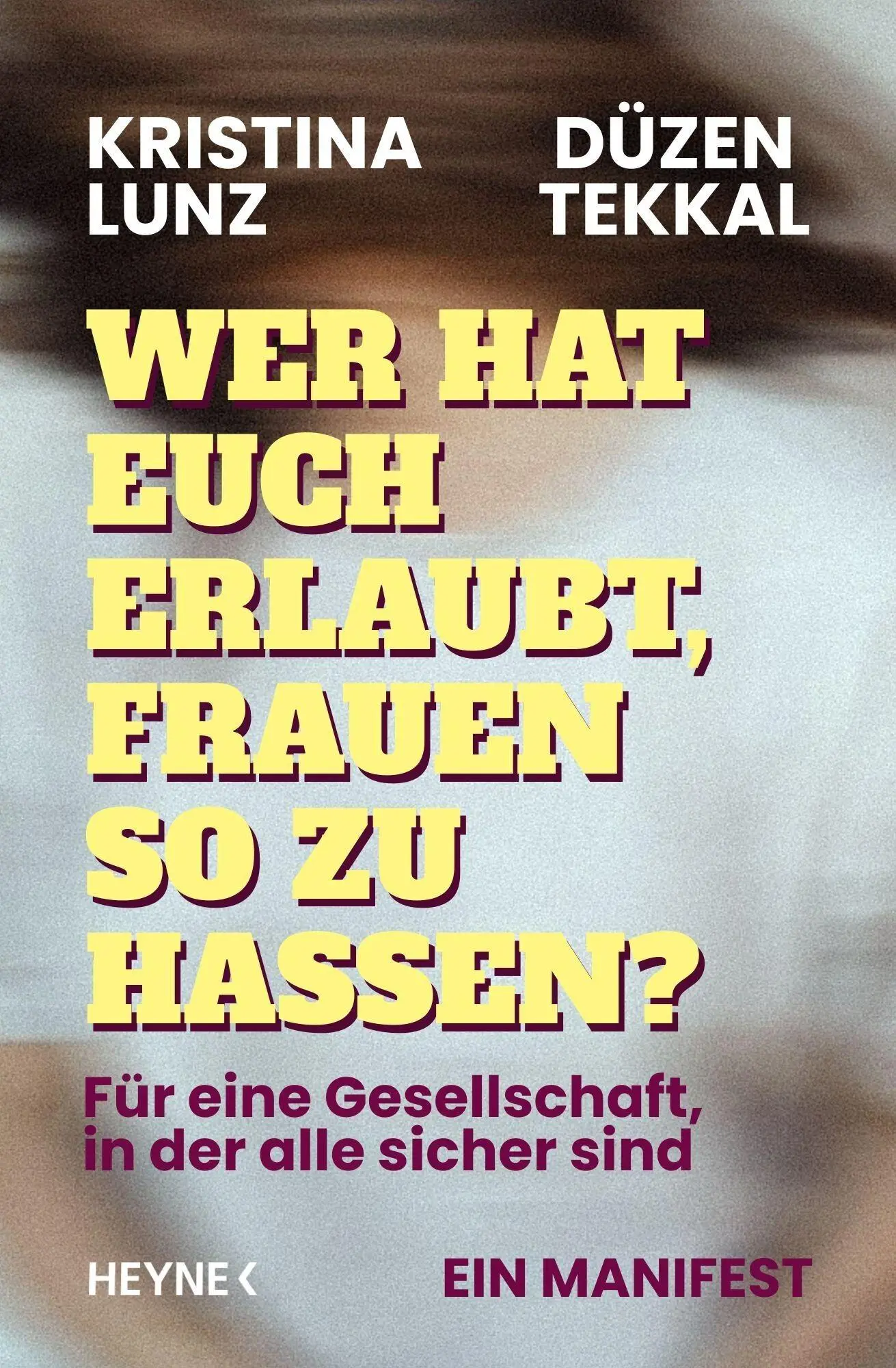 Cover: 9783453219397 | Wer hat euch erlaubt, Frauen so zu hassen? | Kristina Lunz (u. a.)