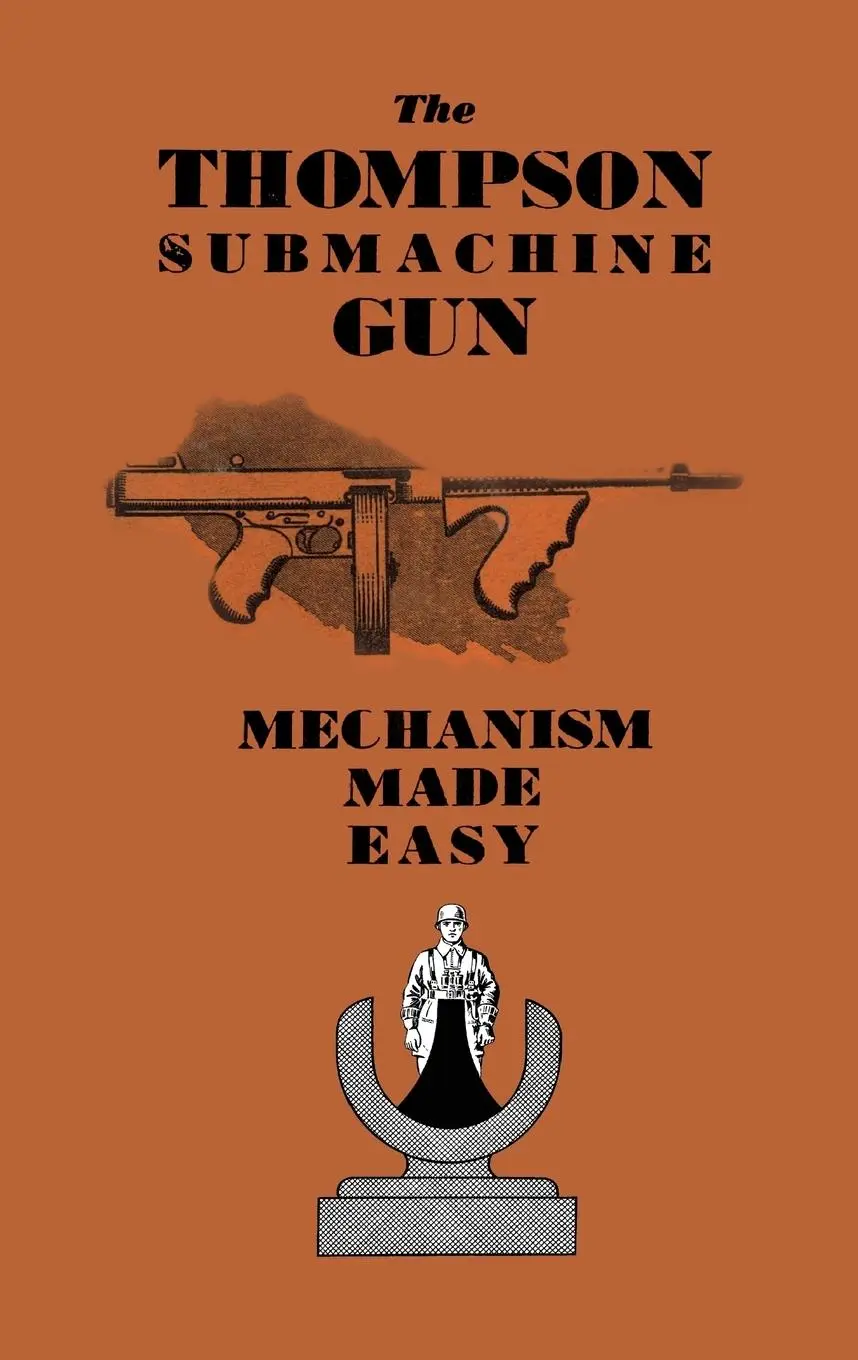 Cover: 9781783319497 | THE THOMPSON SUBMACHINE GUN | MECHANISM MADE EASY | Anon | Taschenbuch