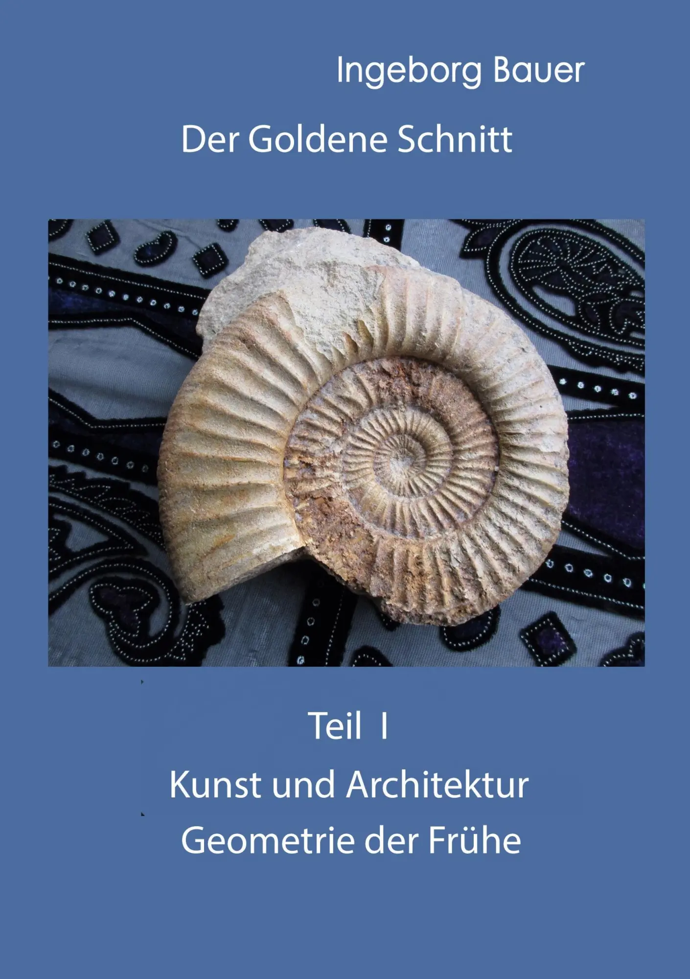 Cover: 9783752669497 | Der Goldene Schnitt | Ingeborg Bauer | Taschenbuch | 212 S. | Deutsch