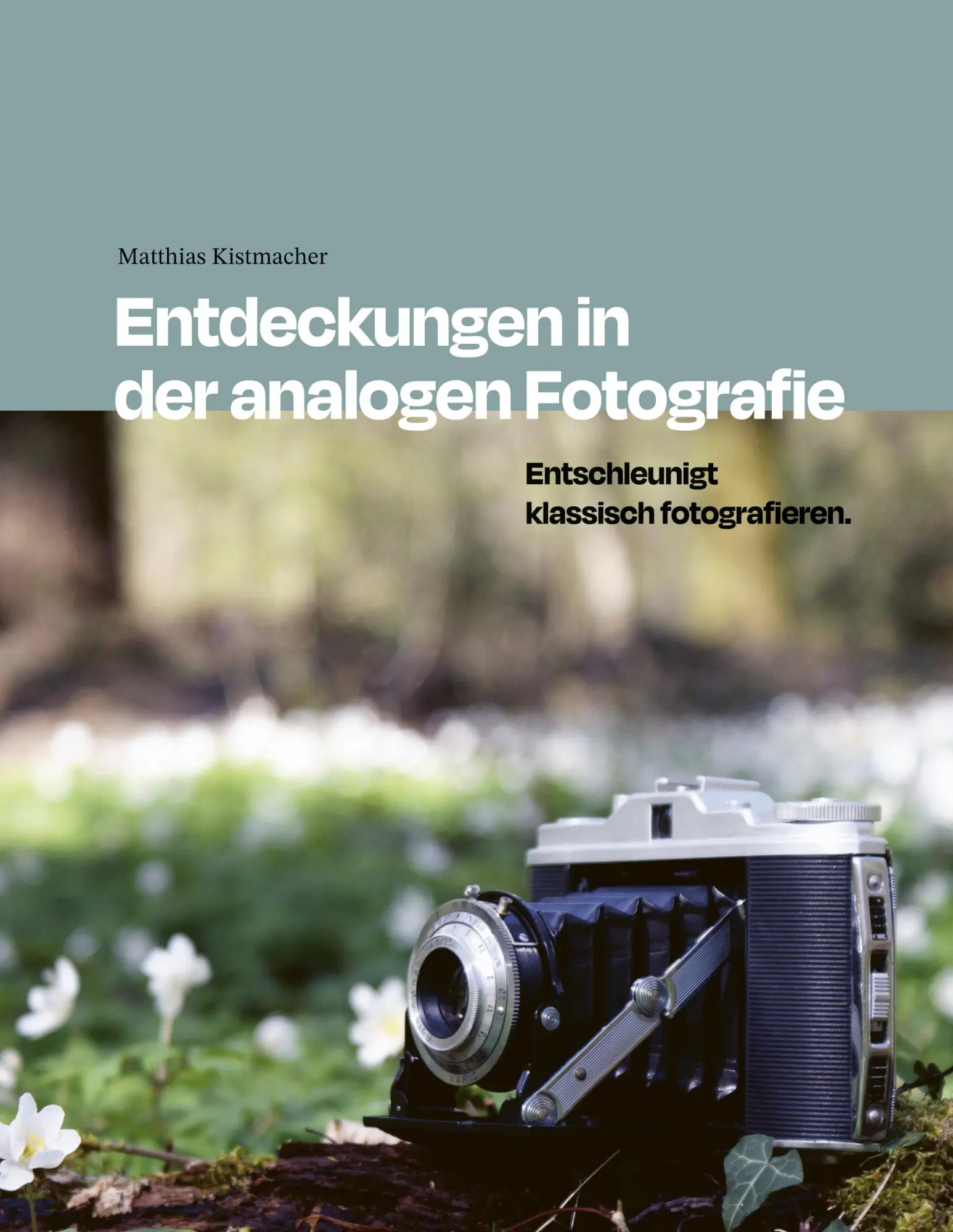 Cover: 9783819229497 | Entdeckungen in der analogen Fotografie | Matthias Kistmacher | Buch