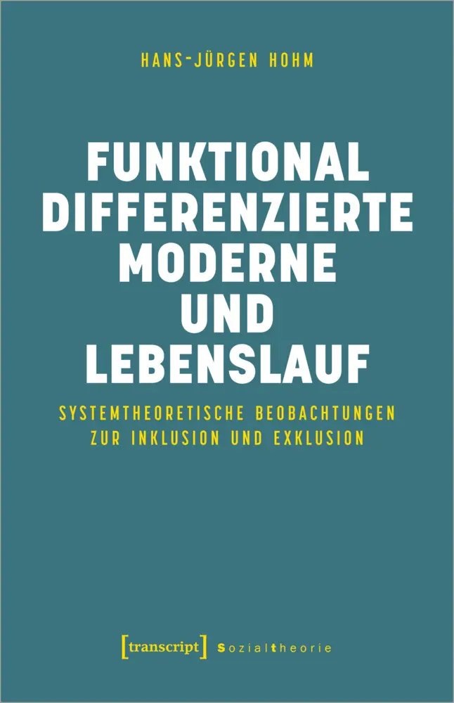 Cover: 9783837669497 | Funktional differenzierte Moderne und Lebenslauf | Hans-Jürgen Hohm
