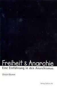 Cover: 9783936049497 | Freiheit &amp; Anarchie | Eine Einführung in den Anarchismus | Klemm