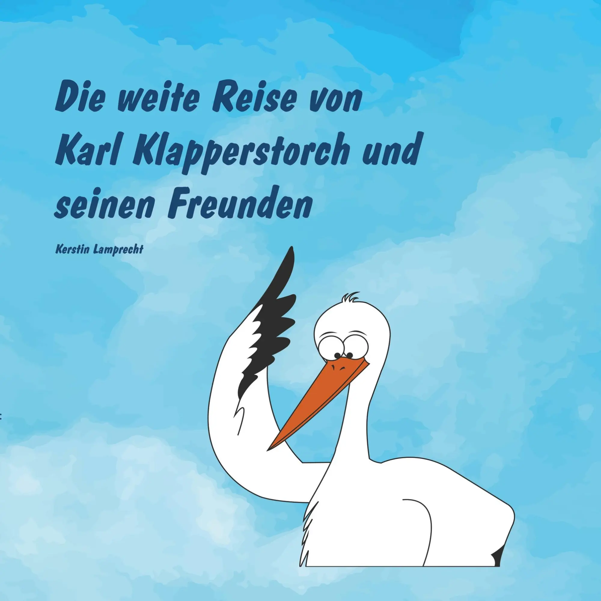 Cover: 9783743989597 | Die weite Reise von Karl Klapperstorch und seinen Freunden | Lamprecht