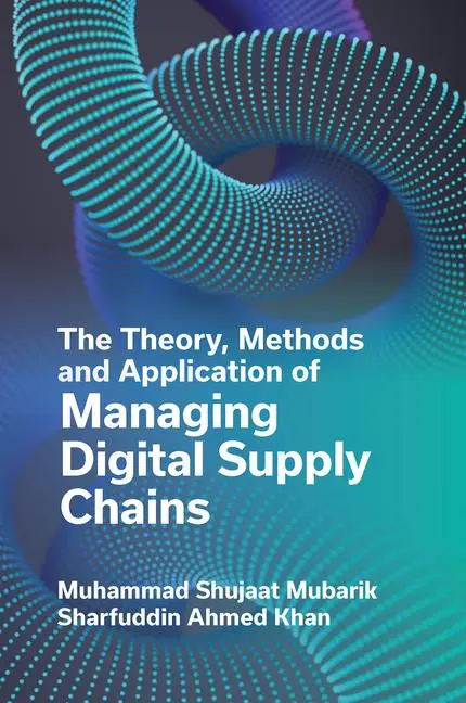 Cover: 9781804559697 | The Theory, Methods and Application of Managing Digital Supply Chains