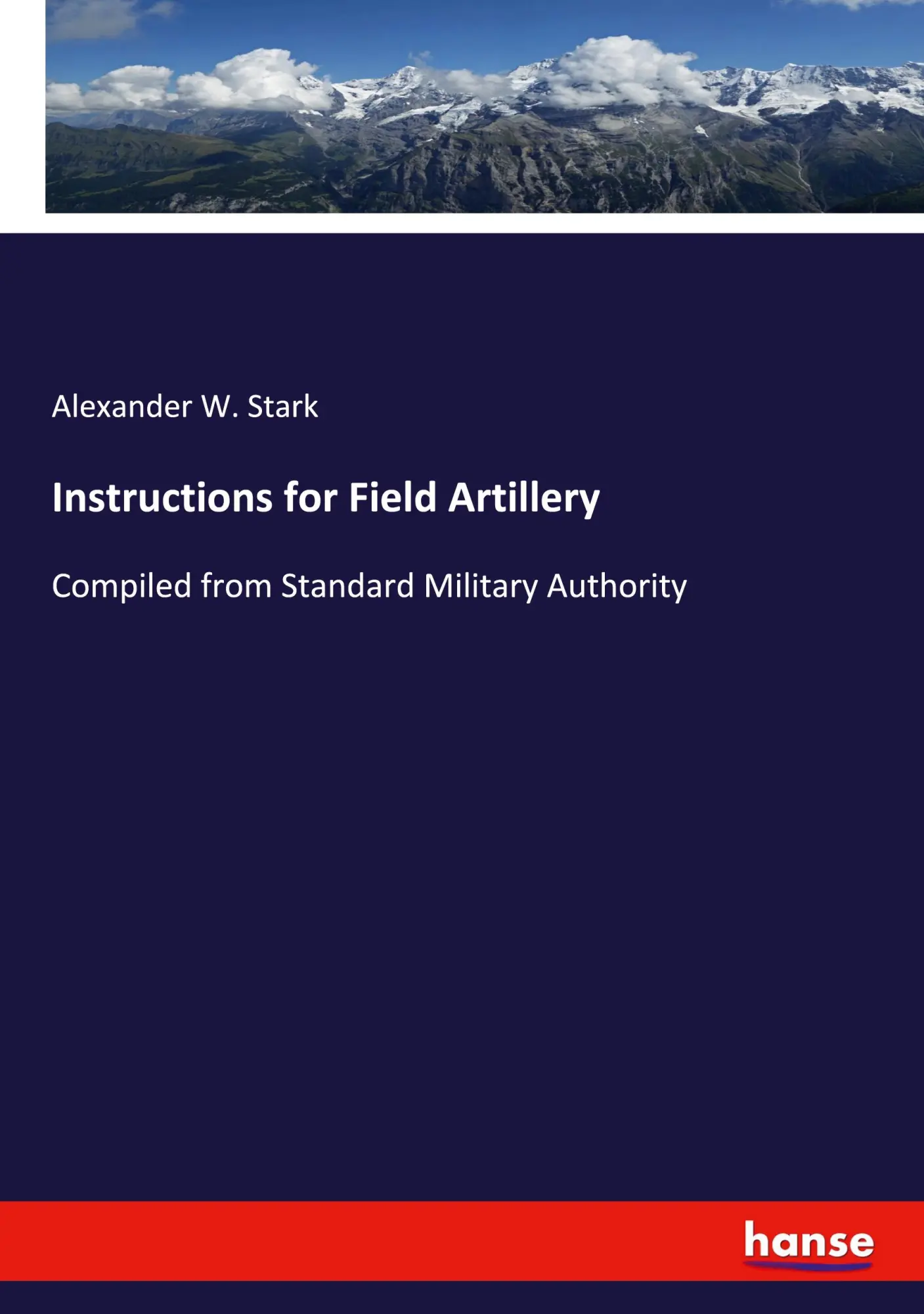Cover: 9783337699697 | Instructions for Field Artillery | Alexander W. Stark | Taschenbuch