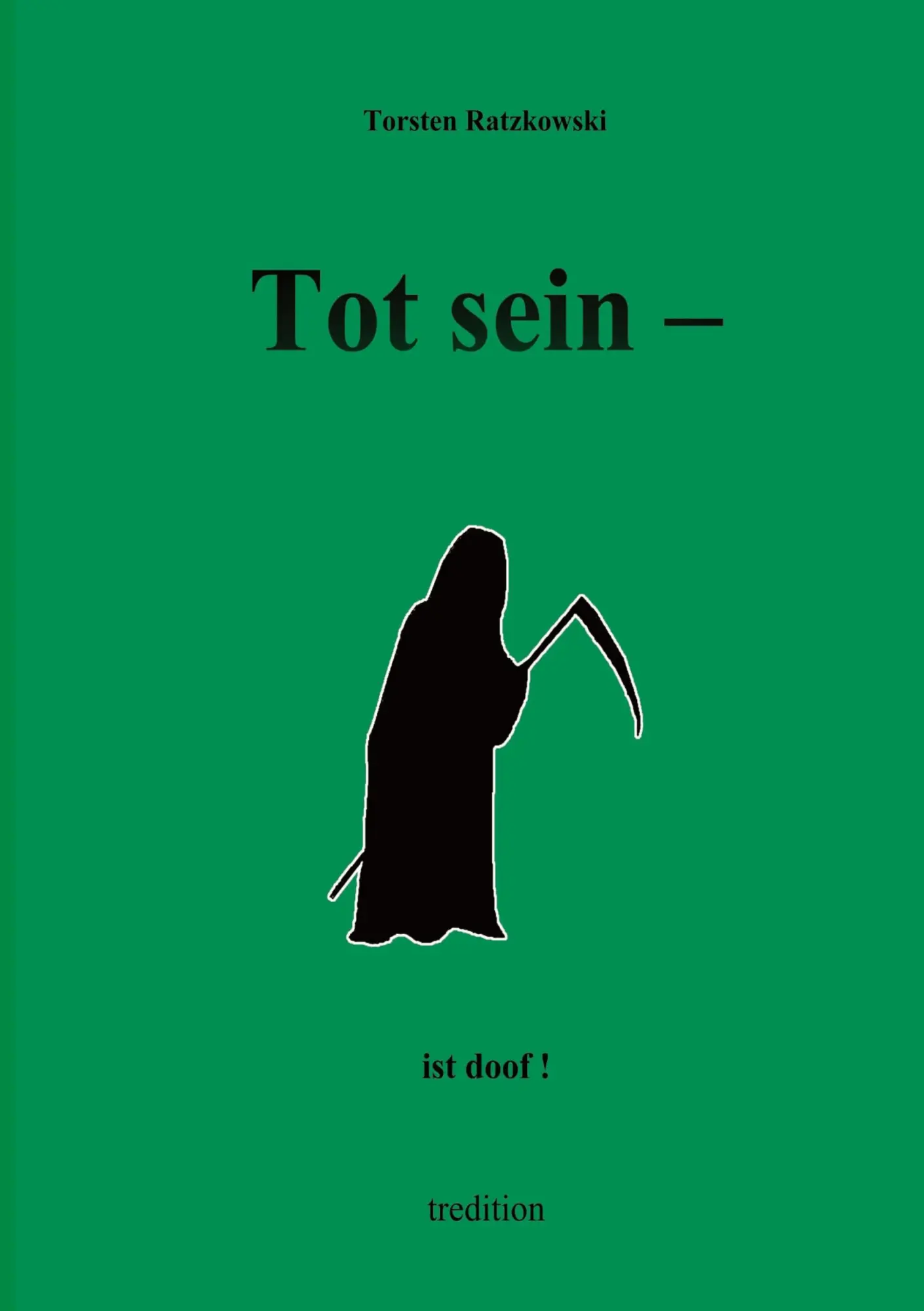 Cover: 9783384299697 | Tot sein - ist doof. | Torsten Ratzkowski | Taschenbuch | 36 S. | 2025