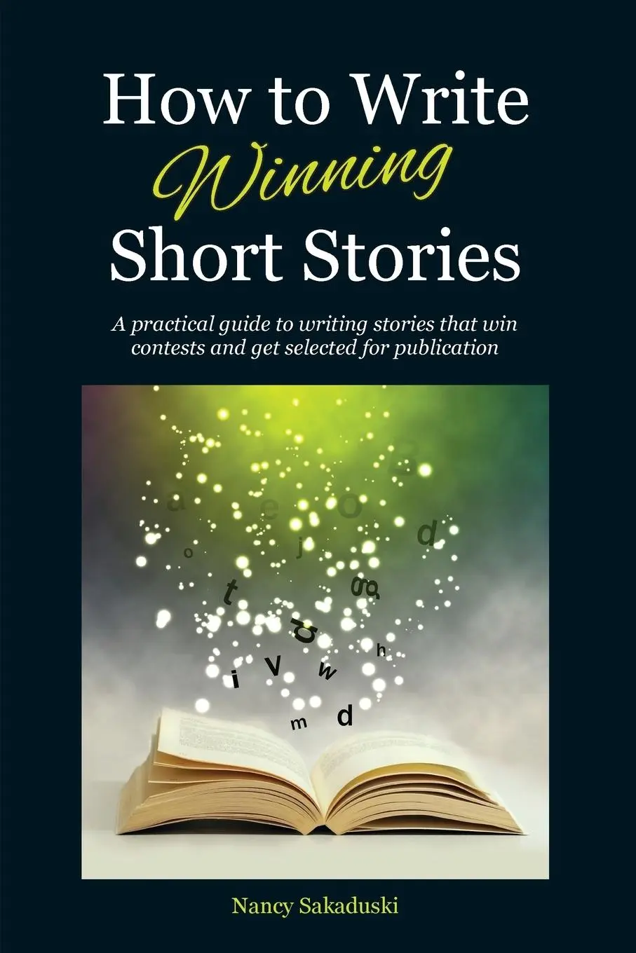 Cover: 9780986059797 | How to Write Winning Short Stories | Nancy Sakaduski | Taschenbuch