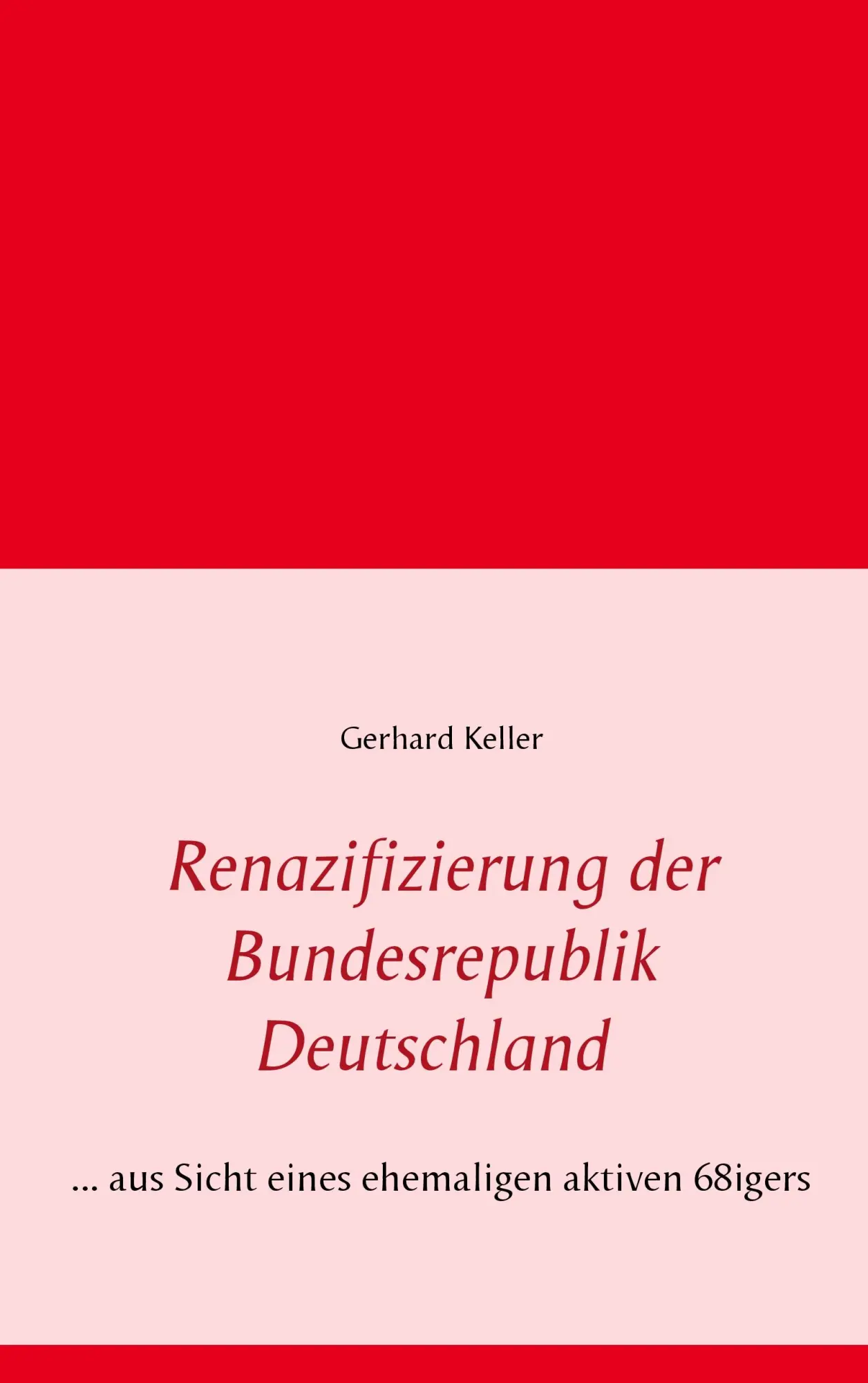 Cover: 9783739249797 | Renazifizierung der Bundesrepublik Deutschland | Gerhard Keller | Buch