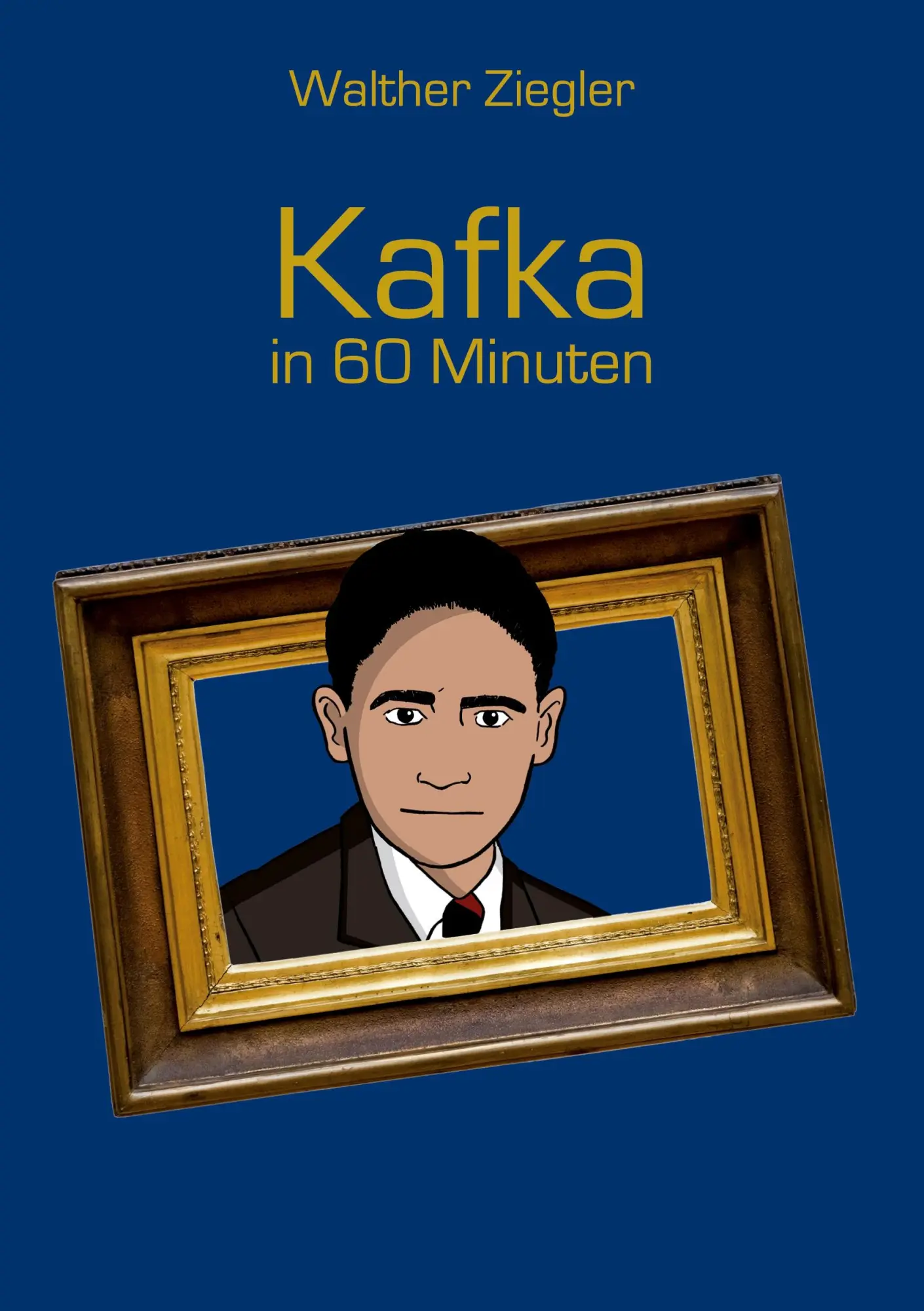 Cover: 9783752639797 | Kafka in 60 Minuten | Walther Ziegler | Taschenbuch | 144 S. | Deutsch