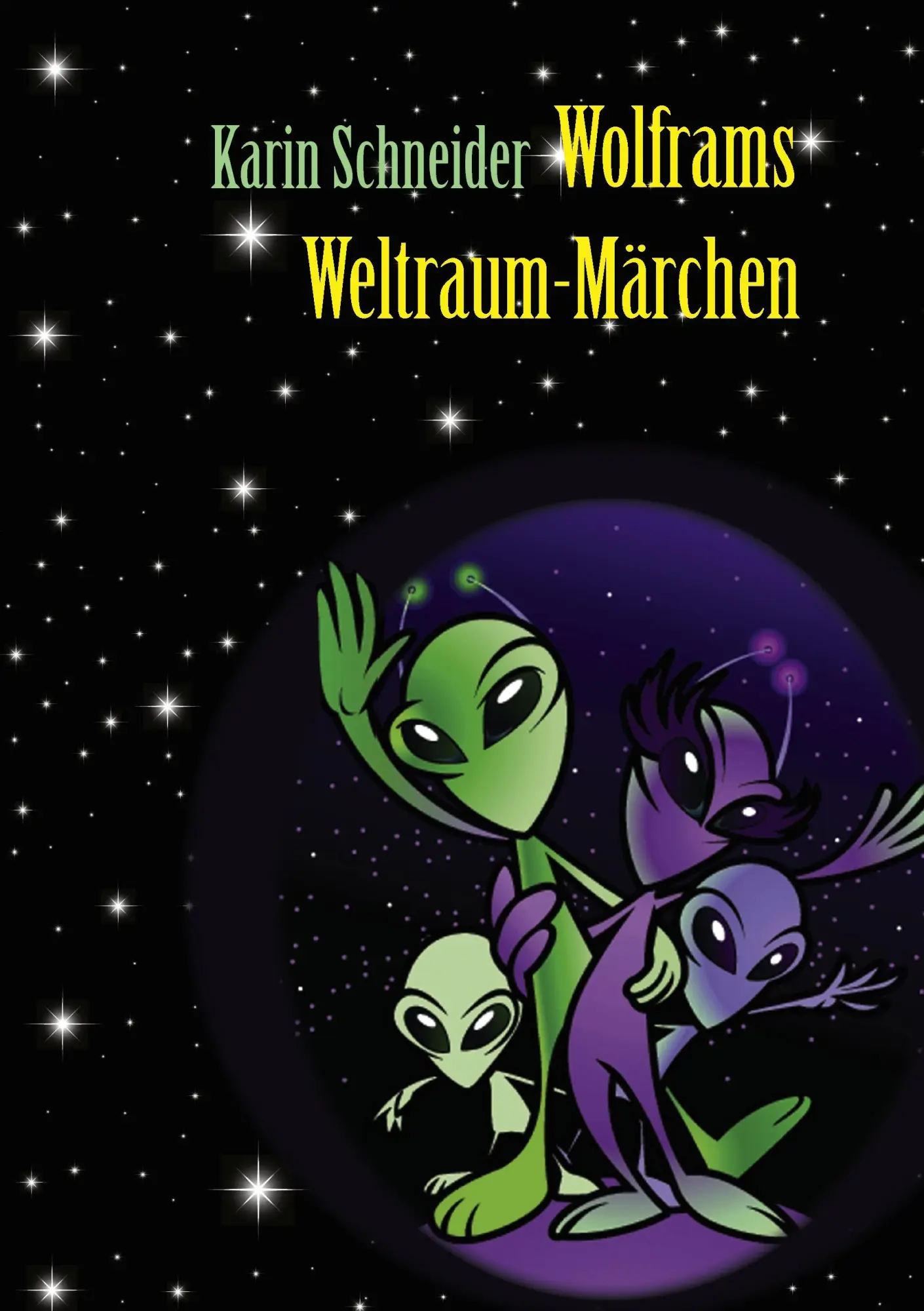 Cover: 9783842349797 | Wolframs Weltraum-Märchen | Karin Eva Schneider | Taschenbuch | 196 S.