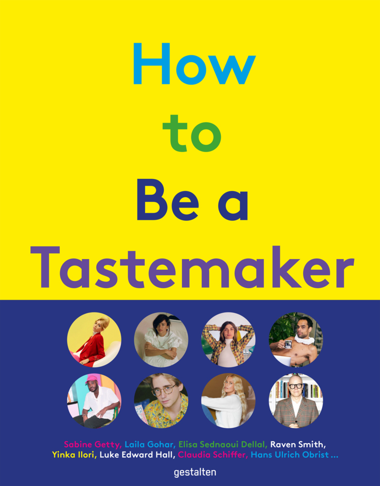 Cover: 9783899559897 | How to be a Tastemaker | gestalten (u. a.) | Buch | 256 S. | Englisch