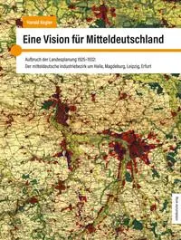 Cover: 9783963119897 | Eine Vision für Mitteldeutschland | Harald Kegler | Buch | 272 S.