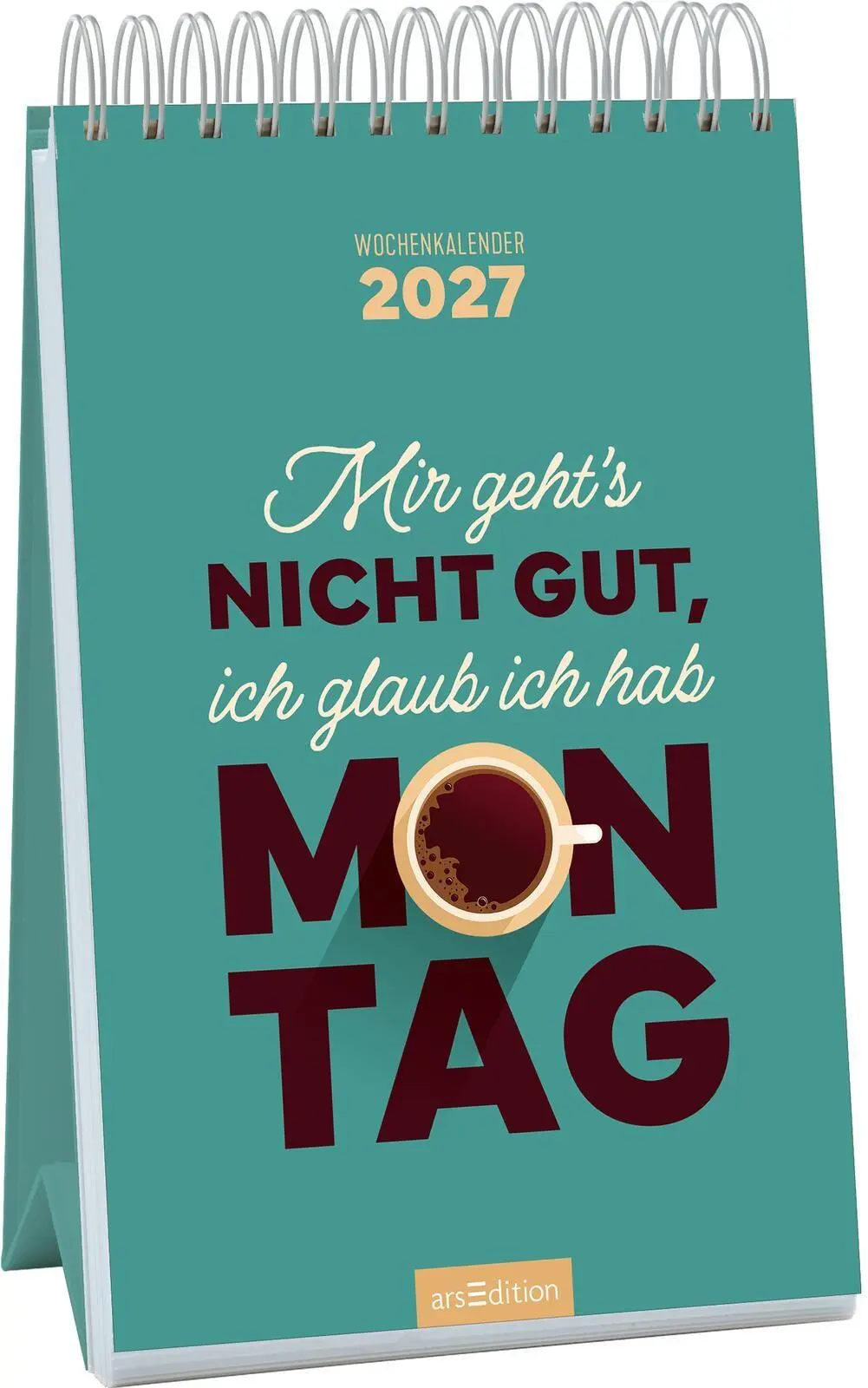 Cover: 4014489139997 | Wochenkalender Mir geht's nicht gut, ich glaub ich hab Montag 2027