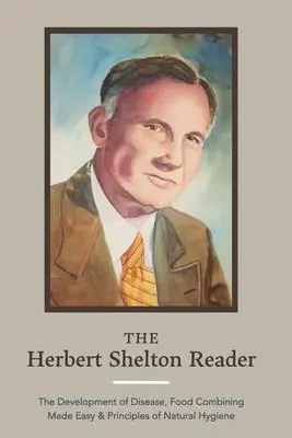 Cover: 9781953450098 | The Herbert Shelton Reader: The Development of Disease, Food...