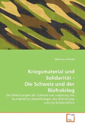 Cover: 9783639350098 | Kriegsmaterial und Solidarität - Die Schweiz und der Biafrakrieg