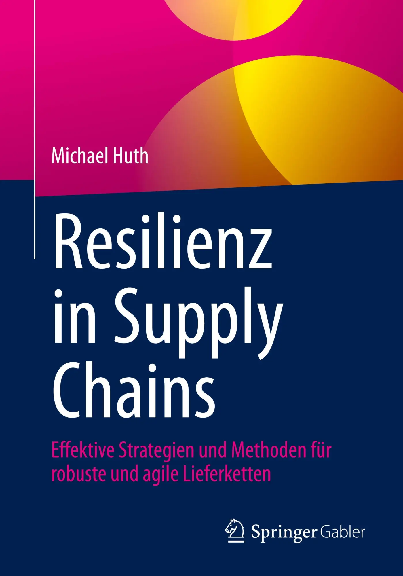 Cover: 9783658470098 | Resilienz in Supply Chains | Michael Huth | Taschenbuch | xxi | 2025