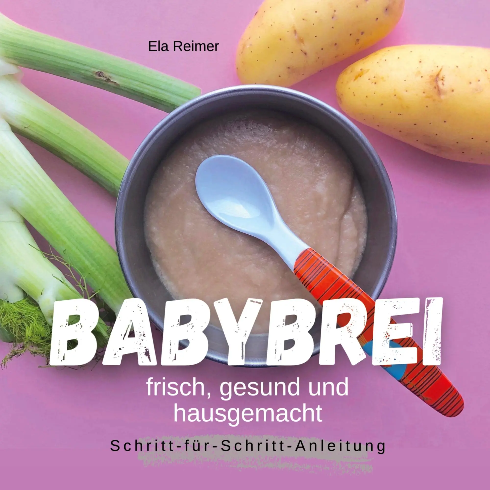 Cover: 9783769350098 | Babybrei | frisch, gesund und hausgemacht | Ela Reimer | Taschenbuch