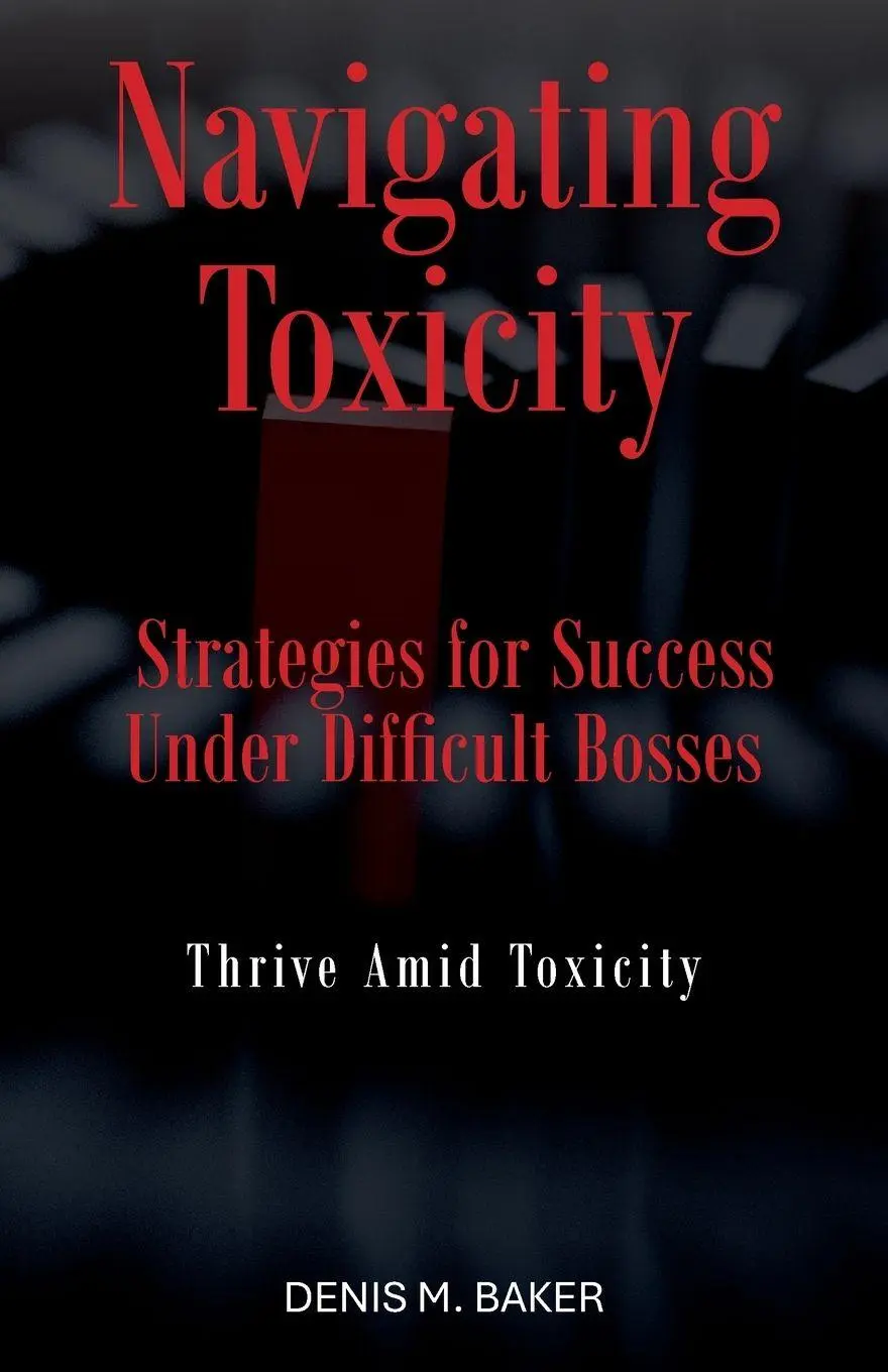 Cover: 9798822990098 | Navigating Toxicity | Strategies for Success Under Difficult Bosses