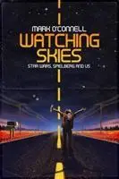 Cover: 9780750970198 | Watching Skies: Star Wars, Spielberg and Us | Mark O'Connell | Buch