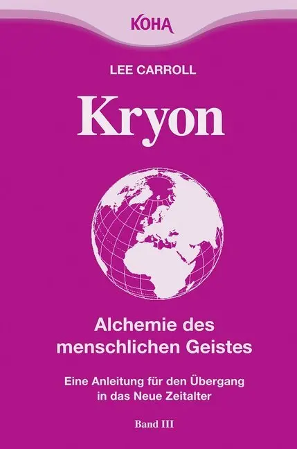 Cover: 9783867280198 | Kryon3. Alchemie des menschlichen Geistes | Lee Carroll | Taschenbuch
