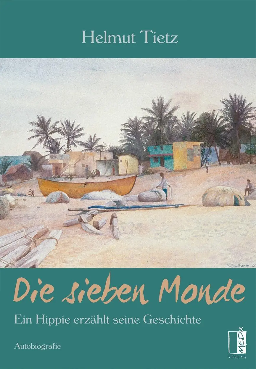 Cover: 9783963520198 | Die sieben Monde | Ein Hippie erzählt seine Geschichte | Helmut Tietz