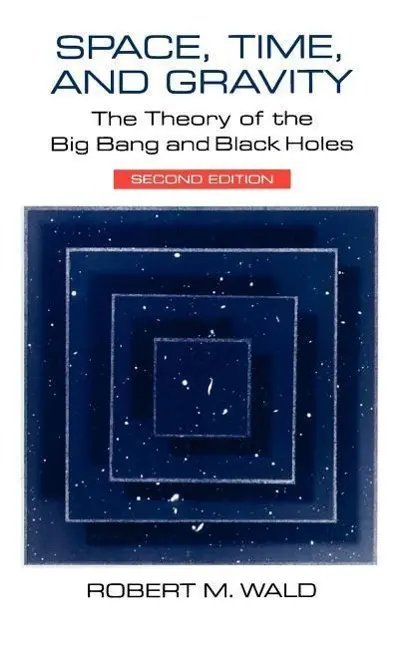 Cover: 9780226870298 | Space, Time, and Gravity – The Theory of the Big Bang and Black Holes