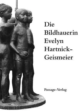 Cover: 9783954150298 | Die Bildhauerin Evelyn Hartnick-Geismeier | Bernhard Weisser (u. a.)