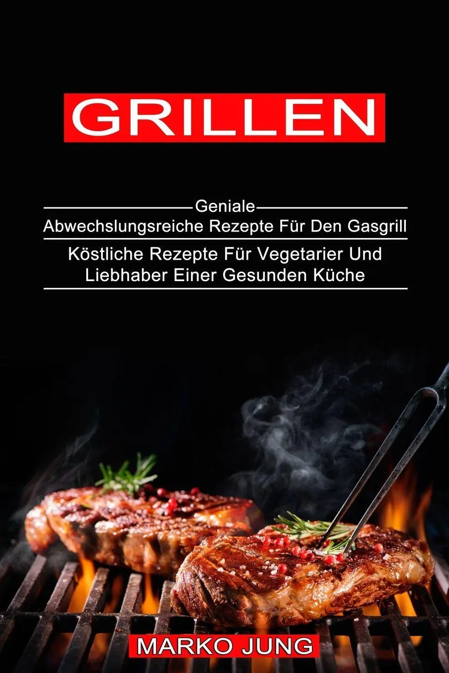 Cover: 9781774850398 | Grillen | Marko Jung | Taschenbuch | Kartoniert / Broschiert | 2021