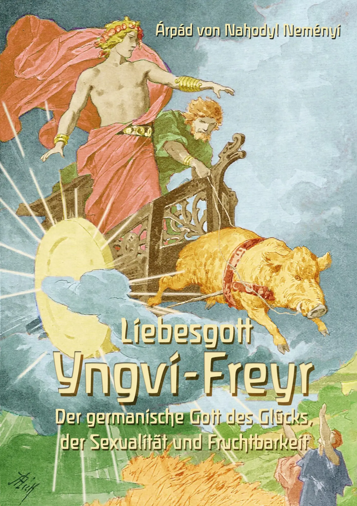 Cover: 9783755770398 | Liebesgott Yngvi-Freyr | Árpád Baron von Nahodyl Neményi | Taschenbuch