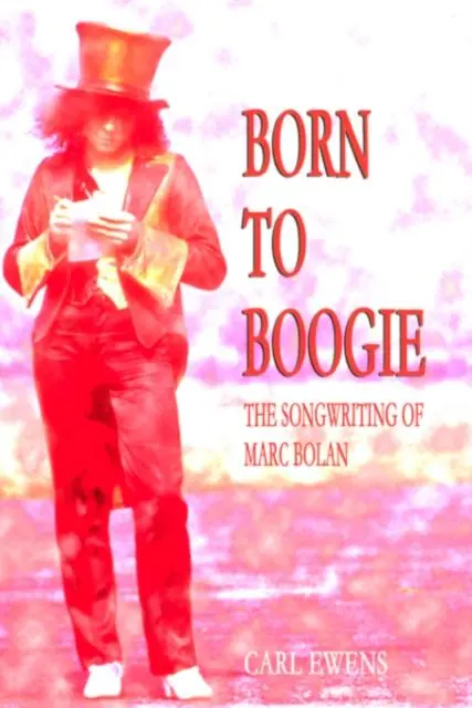 Cover: 9781899750498 | Born To Boogie | The Songwriting of Marc Bolan | Carl Ewens | Buch