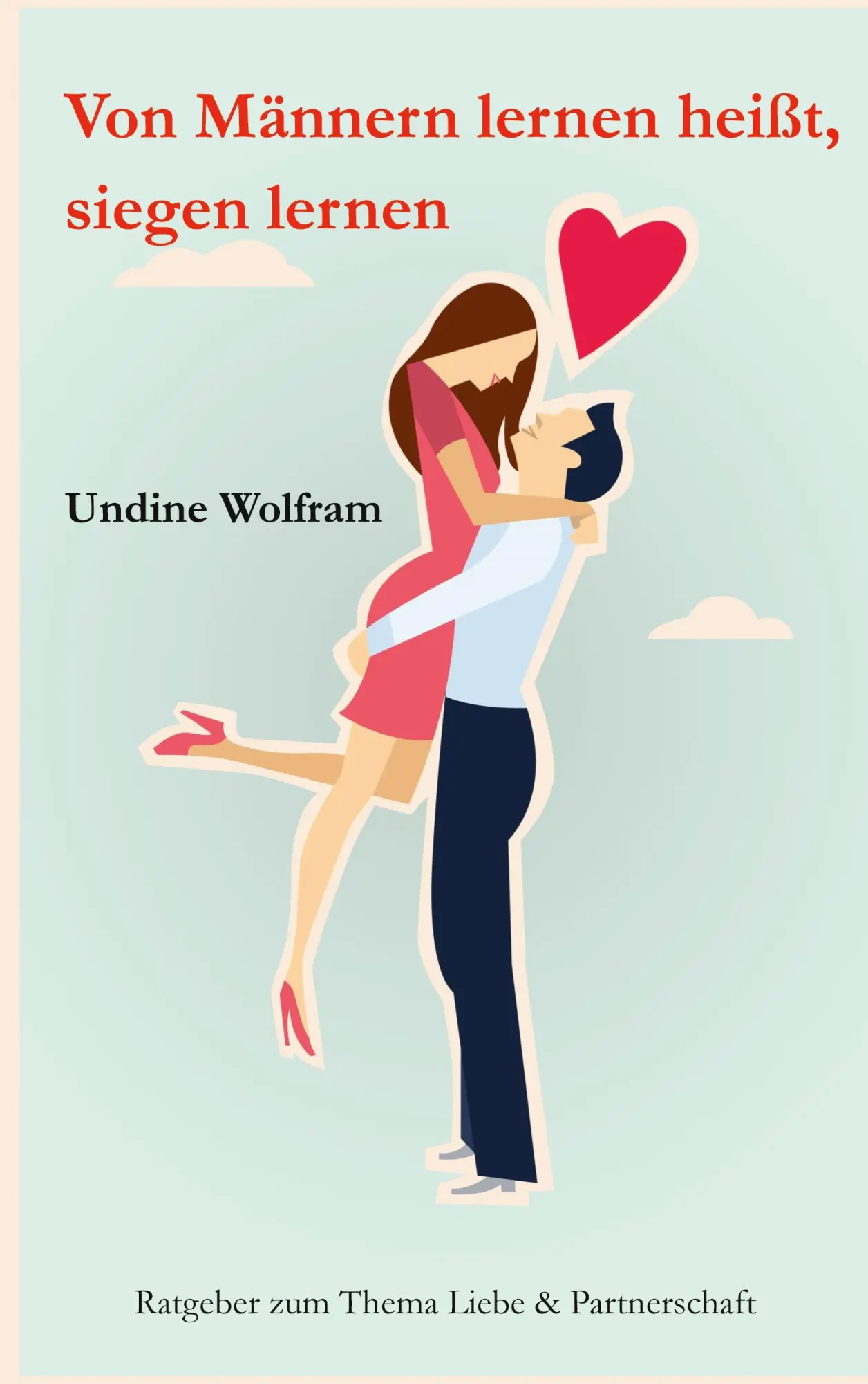 Cover: 9783819280498 | Von Männern lernen heißt, siegen lernen | Undine Wolfram | Taschenbuch