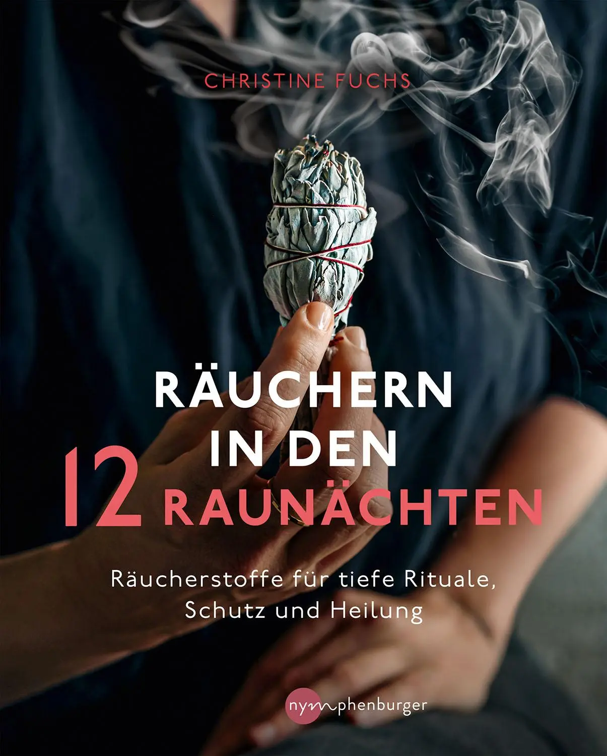 Cover: 9783968600598 | Räuchern in den 12 Raunächten | Christine Fuchs | Taschenbuch | 112 S. Cover: 9783968600598 | Räuchern in den 12 Raunächten | Christine Fuchs | Taschenbuch | 112 S.