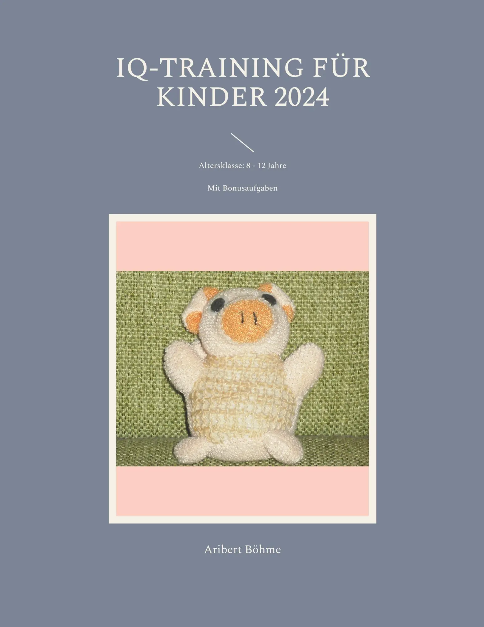 Cover: 9783757890698 | IQ-Training für Kinder 2024 | Altersklasse: 8 - 12 Jahre | Böhme