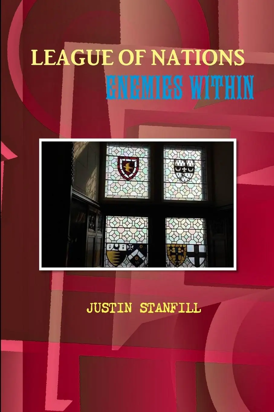 Cover: 9780557580798 | League of Nations. Enemies Within | Justin Stanfill | Taschenbuch
