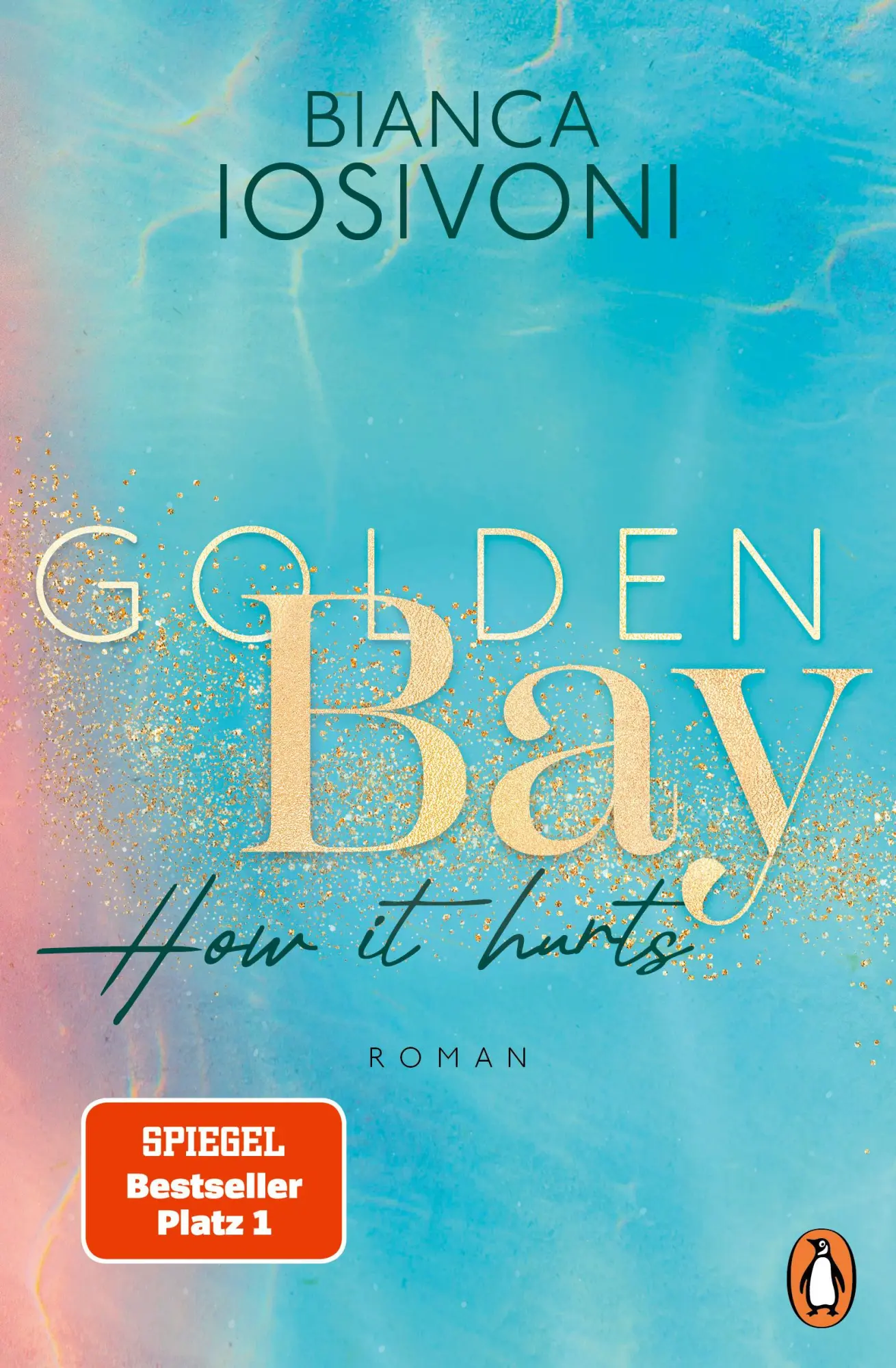 Cover: 9783328110798 | Golden Bay - How it hurts | Bianca Iosivoni | Taschenbuch | 416 S.
