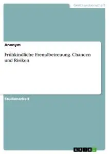 Cover: 9783346480798 | Frühkindliche Fremdbetreuung. Chancen und Risiken | Taschenbuch | 2021