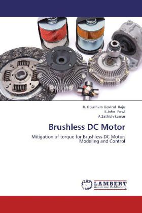 Brushless DC Motor | Mitigation of torque for Brushless DC Motor: Modeling and Control | R. Goutham Govind Raju (u. a.) | Taschenbuch | Englisch | LAP Lambert Academic Publishing | EAN 9783659250798 - Raju, R. Goutham Govind