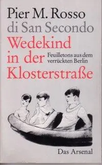 Cover: 9783921810798 | Wedekind in der Klosterstrasse | Pier M Rosso di San Secondo | Buch