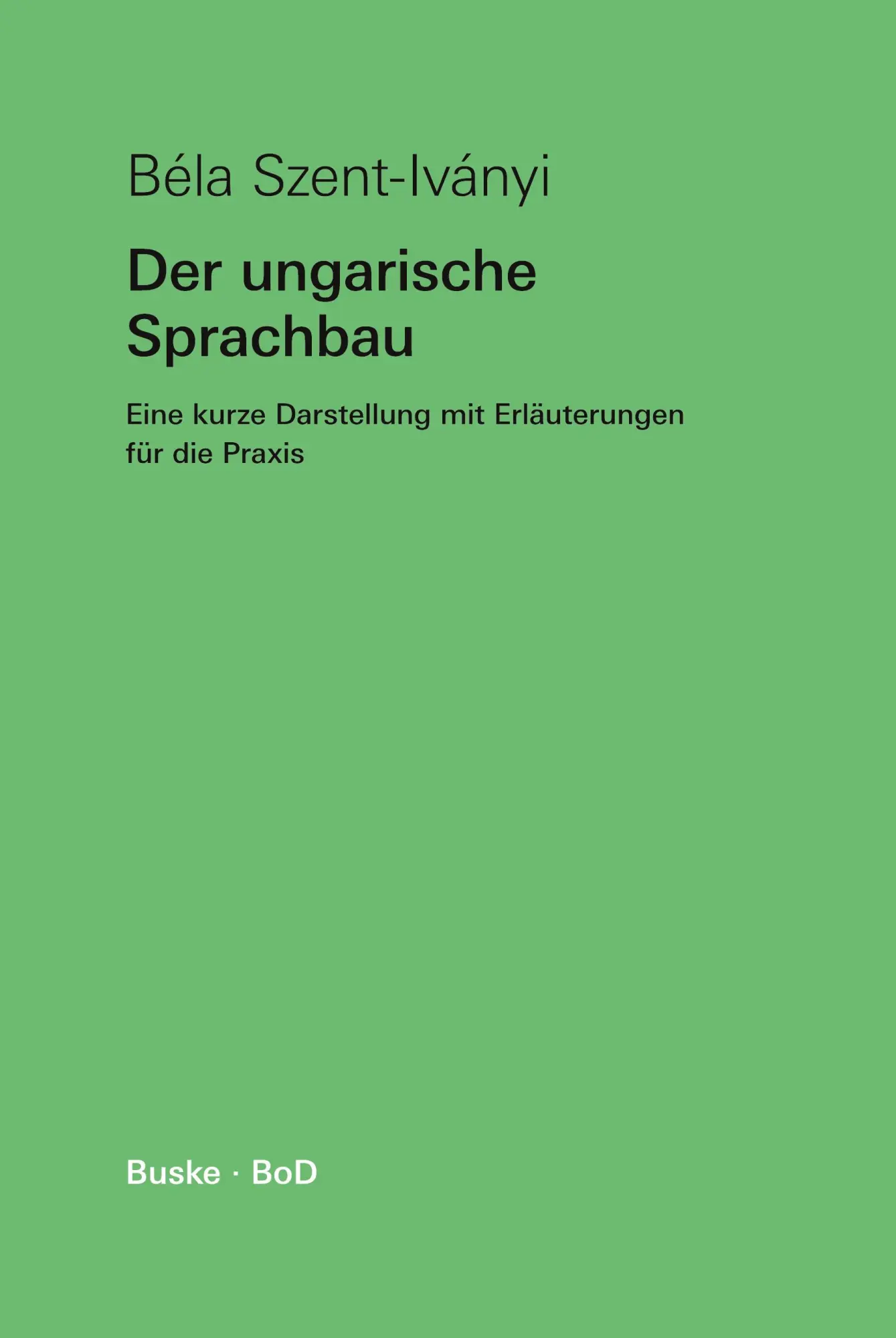 Cover: 9783967690798 | Der ungarische Sprachbau | Béla Szent-Iványi | Taschenbuch | 172 S.