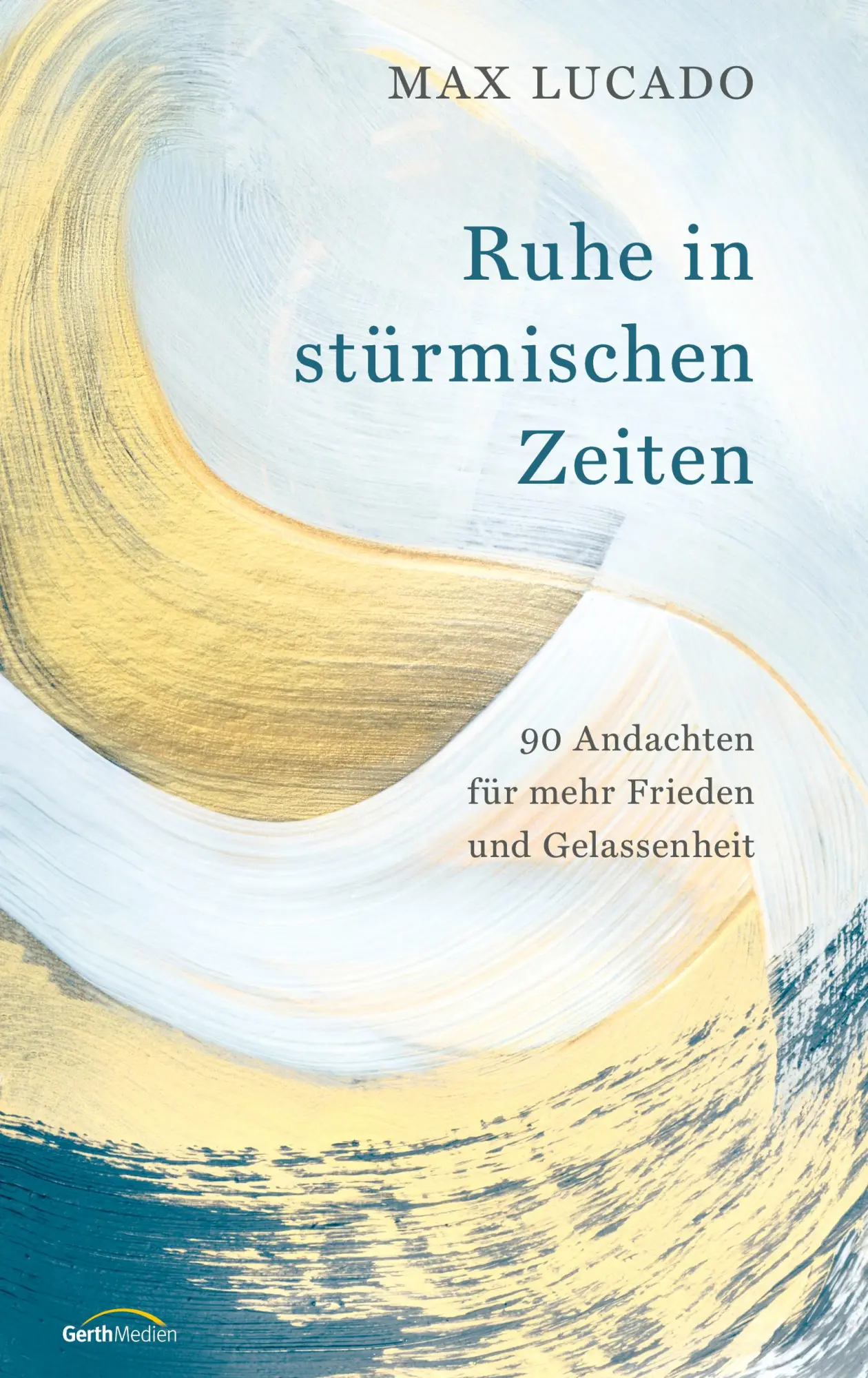 Cover: 9783986950798 | Ruhe in stürmischen Zeiten | Max Lucado | Buch | 288 S. | Deutsch